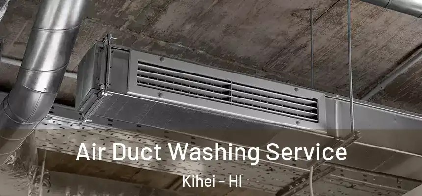  Air Duct Washing Service Kihei - HI