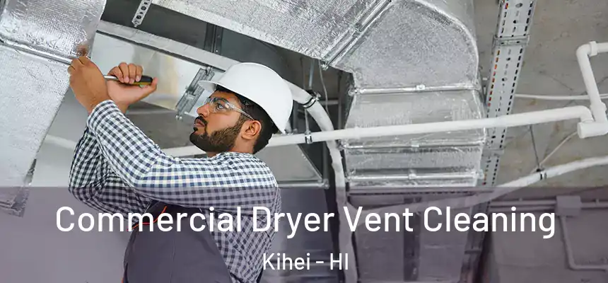 Commercial Dryer Vent Cleaning Kihei - HI