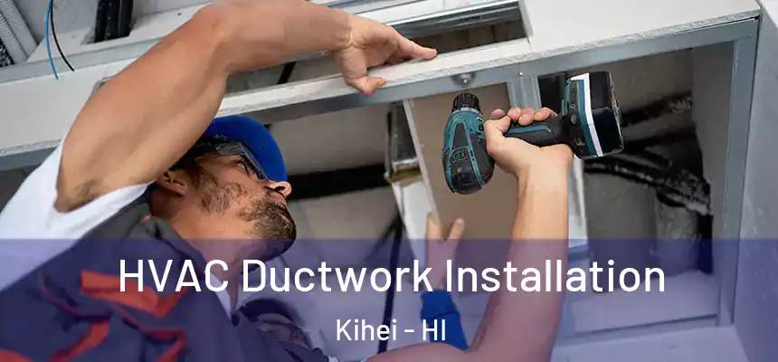  HVAC Ductwork Installation Kihei - HI