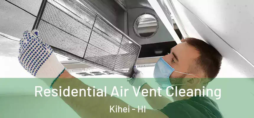  Residential Air Vent Cleaning Kihei - HI