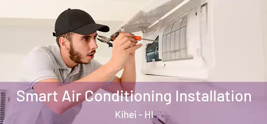  Smart Air Conditioning Installation Kihei - HI