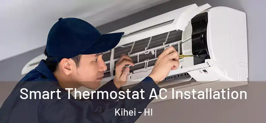 Smart Thermostat AC Installation Kihei - HI